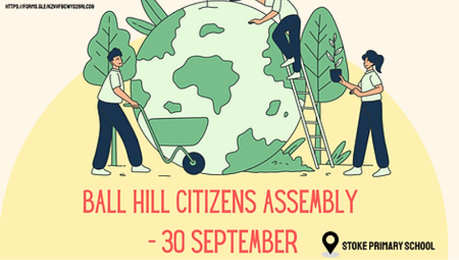 An illustration of three people tended to the Earth as they would a garden, using a wheelbarrow, ladder, watering can and plants. The words say Ball Hill Citizens Assembly 30 September.