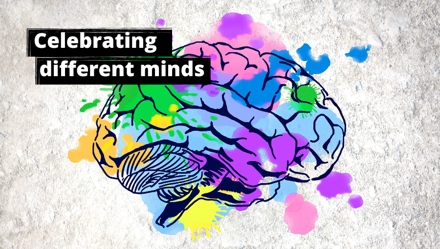 A sketch outlines a brain in black pen that is splattered with multi-coloured paint. The bold white text on black says 'Celebrating different minds'.