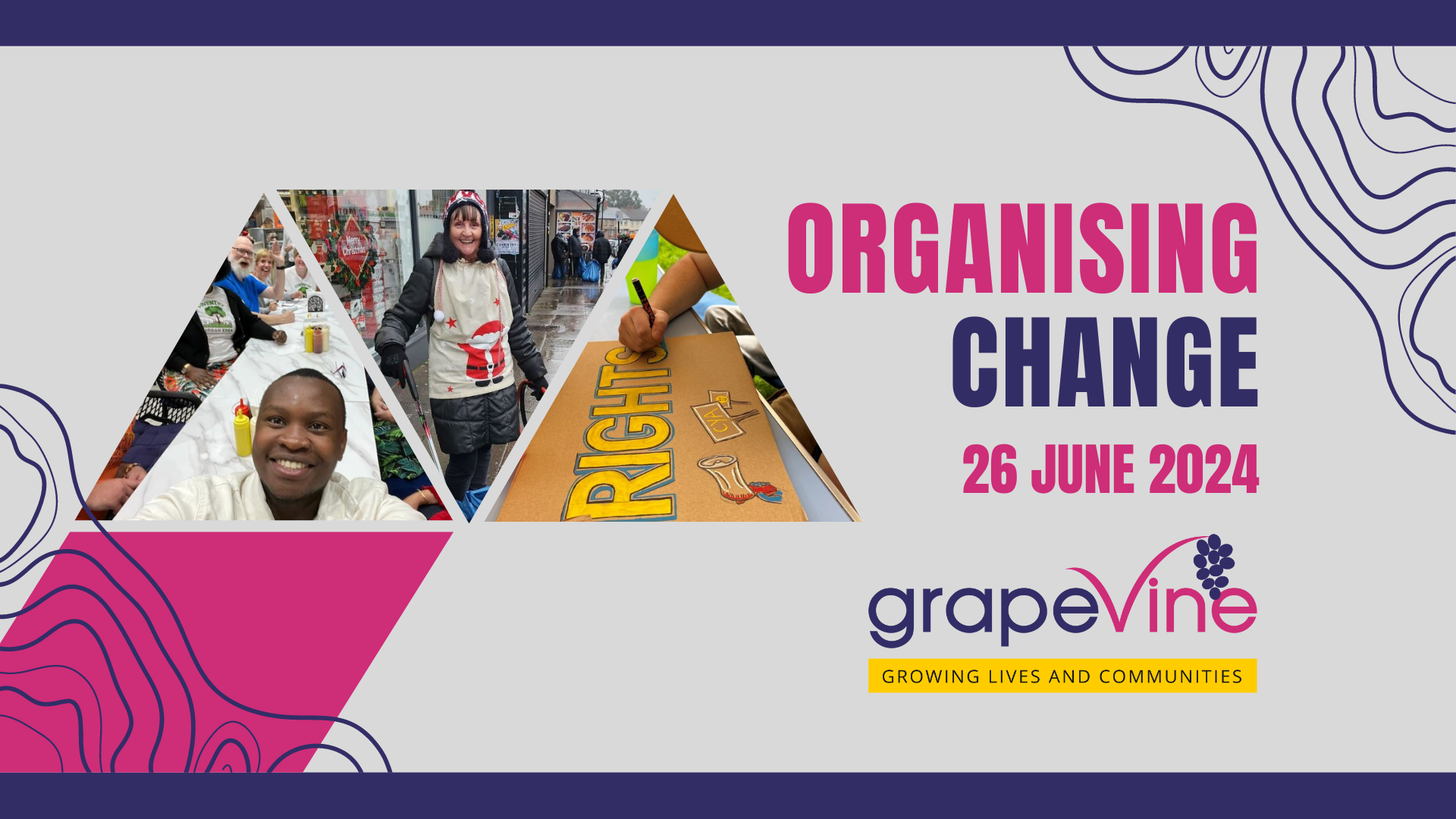 A Save The Date invitation to Organising Change with Grapevine on 26 June 2024 in bold purple and pink letters. Images of people community organising, meeting, litter picking and creating campaign placards and the Grapevine logo are also seen.